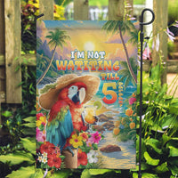 Hawaii Parrot Garden Flag Im Not Waiting Till 5 Oclock