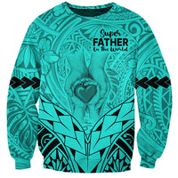 Personalised Polynesian Father's Day Gift For Dad Sweatshirt Super Father In The World - Turquoise Polynesian Pattern LT9 Unisex Turquoise - Polynesian Pride