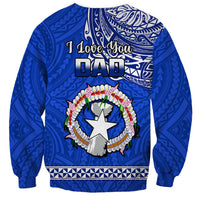 Polynesian Pride Father Day Northern Mariana Islands Sweatshirt CNMI I Love You Dad LT14 - Polynesian Pride