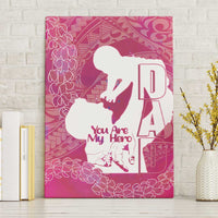 Pink Polynesia Father's Day Canvas Wall Art Dad You Are My Hero