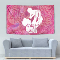 Pink Polynesia Father's Day Tapestry Dad You Are My Hero