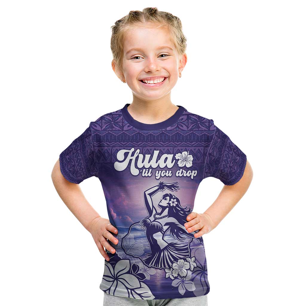 Aloha Hawaii Kauai Island Kid T Shirt Hula Till You Drop