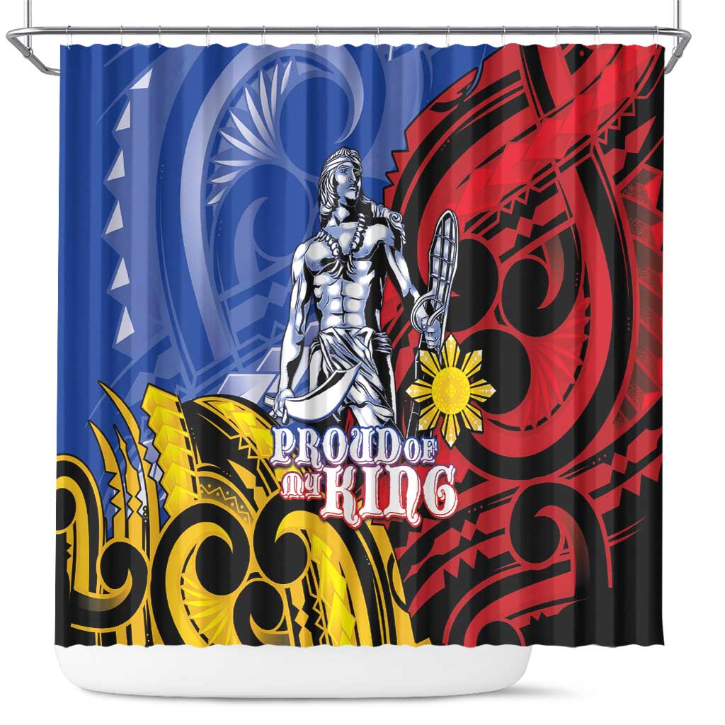 Philippines Lapu-Lapu Shower Curtain Proud Of My King