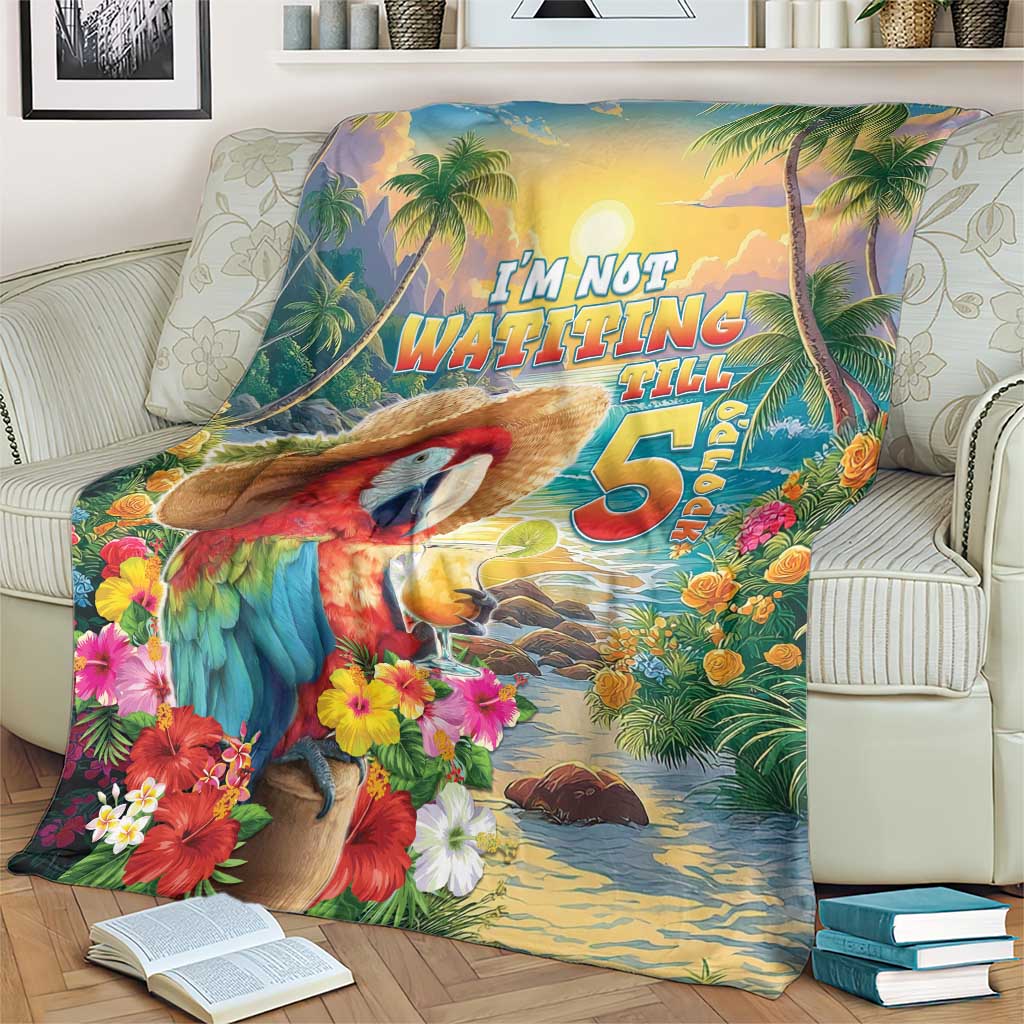 Hawaii Parrot Blanket Im Not Waiting Till 5 Oclock - Polynesian Pride