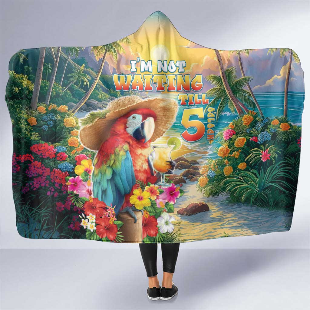 Hawaii Parrot Hooded Blanket Im Not Waiting Till 5 Oclock