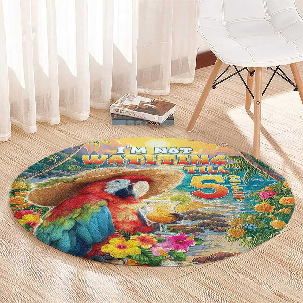 Hawaii Parrot Round Carpet Im Not Waiting Till 5 Oclock - Polynesian Pride