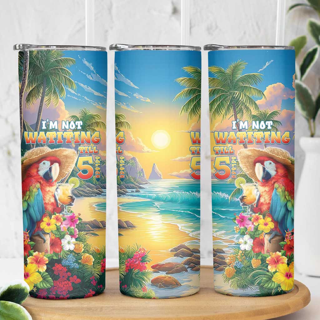 Hawaii Parrot Skinny Tumbler Im Not Waiting Till 5 Oclock - Polynesian Pride