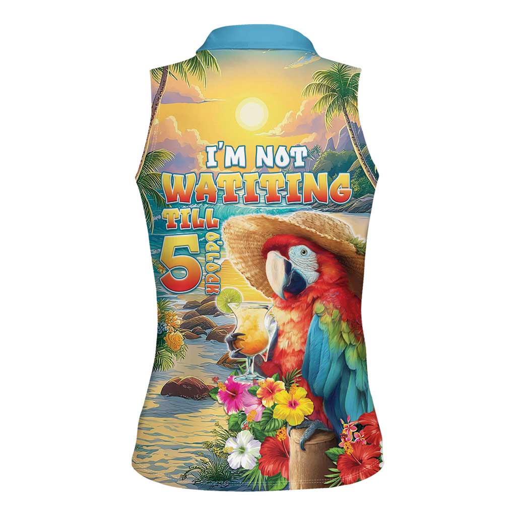 Hawaii Parrot Women Sleeveless Polo Shirt Im Not Waiting Till 5 Oclock - Polynesian Pride