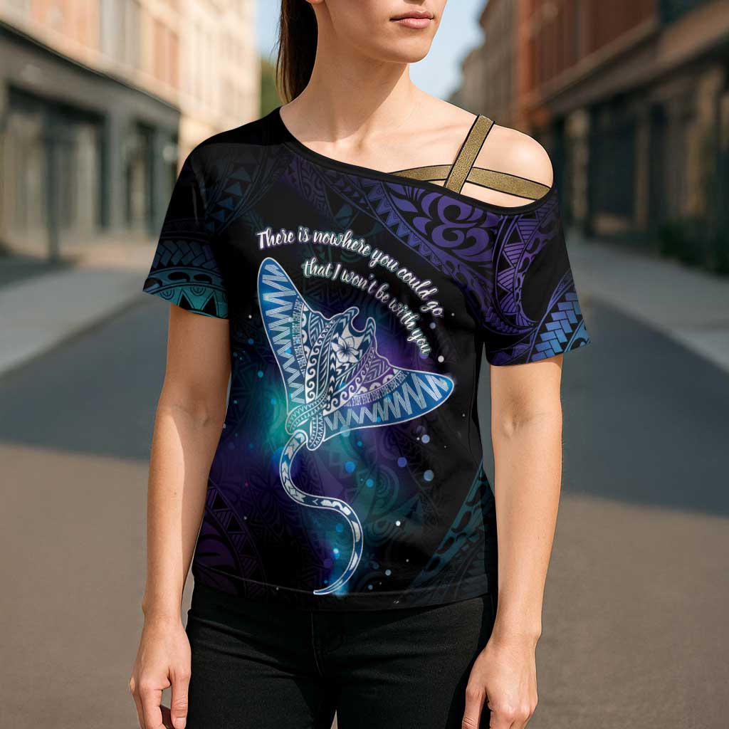 Polynesian Tala Manta Ray Cross Shoulder Shirt Nowhere You Could Go That I Won't Be With You - Polynesian Pride
