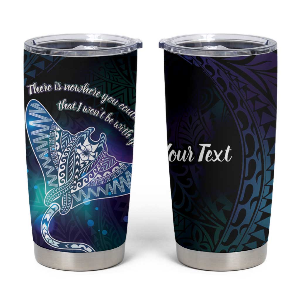 Polynesian Tala Manta Ray Tumbler Cup Nowhere You Could Go That I Won't Be With You - Polynesian Pride