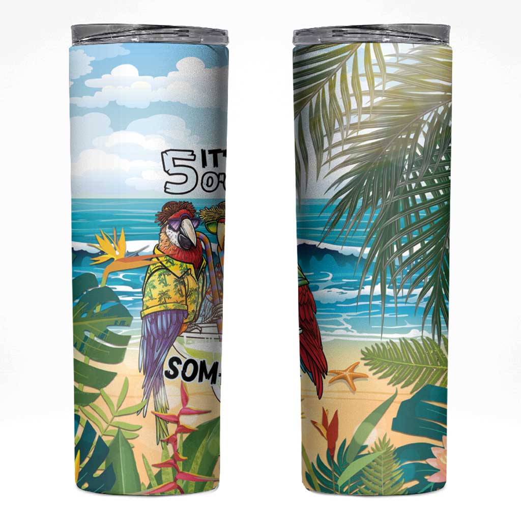 It's 5 o'clock Somewhere Skinny Tumbler Beach Party - Polynesian Pride