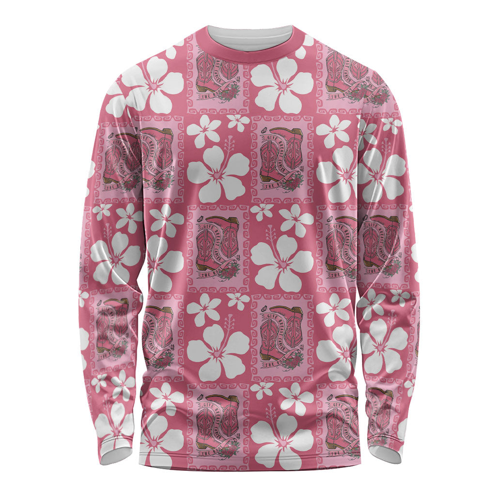 Give Cancer The Boot Pink Cowgirl Long Sleeve Shirt Western Aloha Hibiscus Paniolo Heritage Floral LT9 Unisex Pink - Polynesian Pride