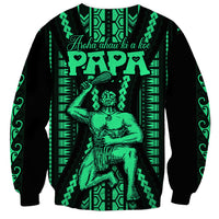 Custom Maori Fathers Day New Zealand Sweatshirt Aroha Ahau Ki A Koe Papa - Green LT9 - Polynesian Pride