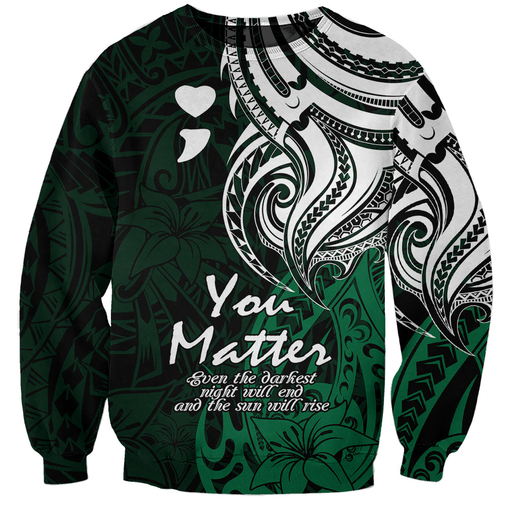 Your Matter Suicide Prevention Sweatshirt Green Polynesian Tribal LT9 Unisex Green - Polynesian Pride