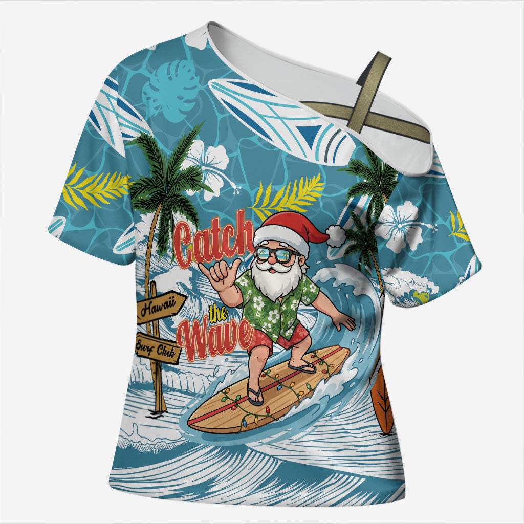 Hawaii Summer Christmas Cross Shoulder Shirt Surfing Santa Shaka Catch The Wave