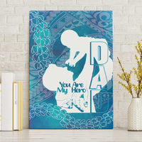 Turquoise Polynesia Father's Day Canvas Wall Art Dad You Are My Hero