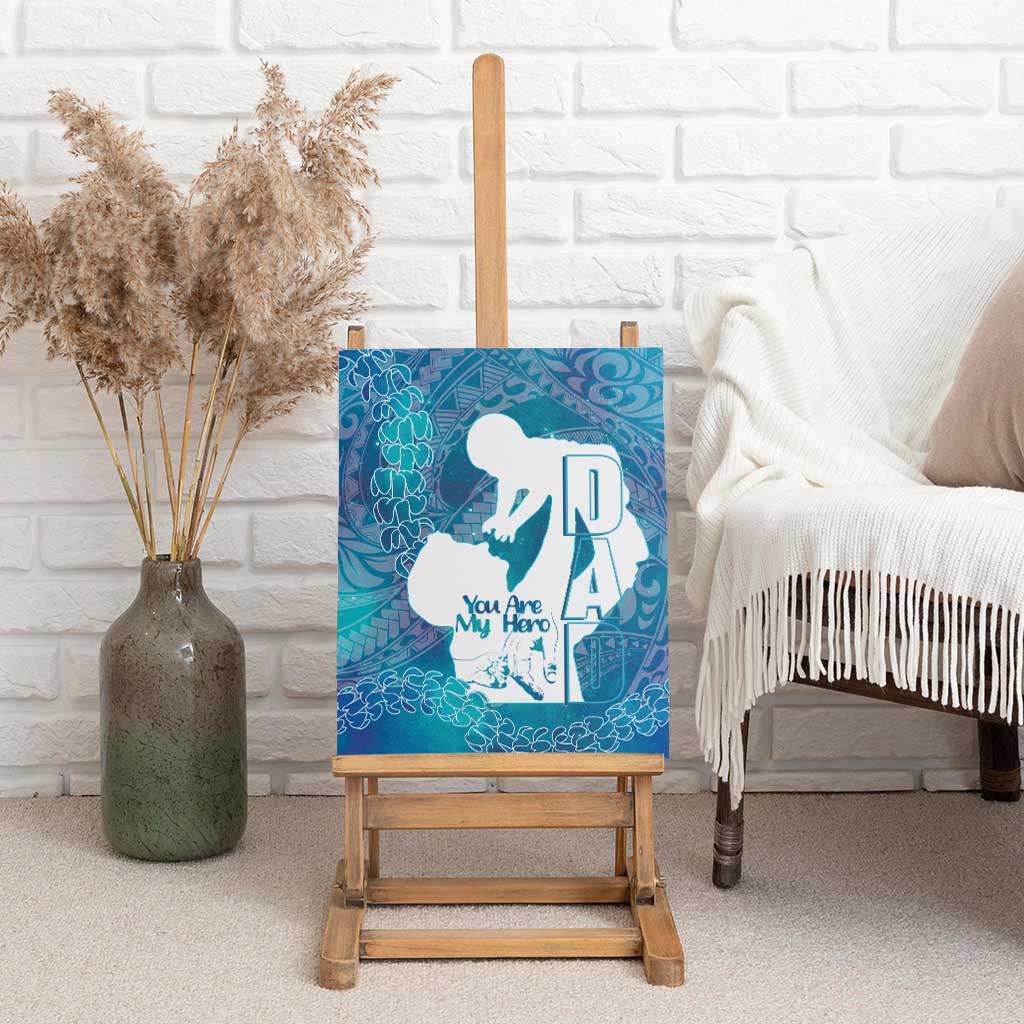 Turquoise Polynesia Father's Day Canvas Wall Art Dad You Are My Hero