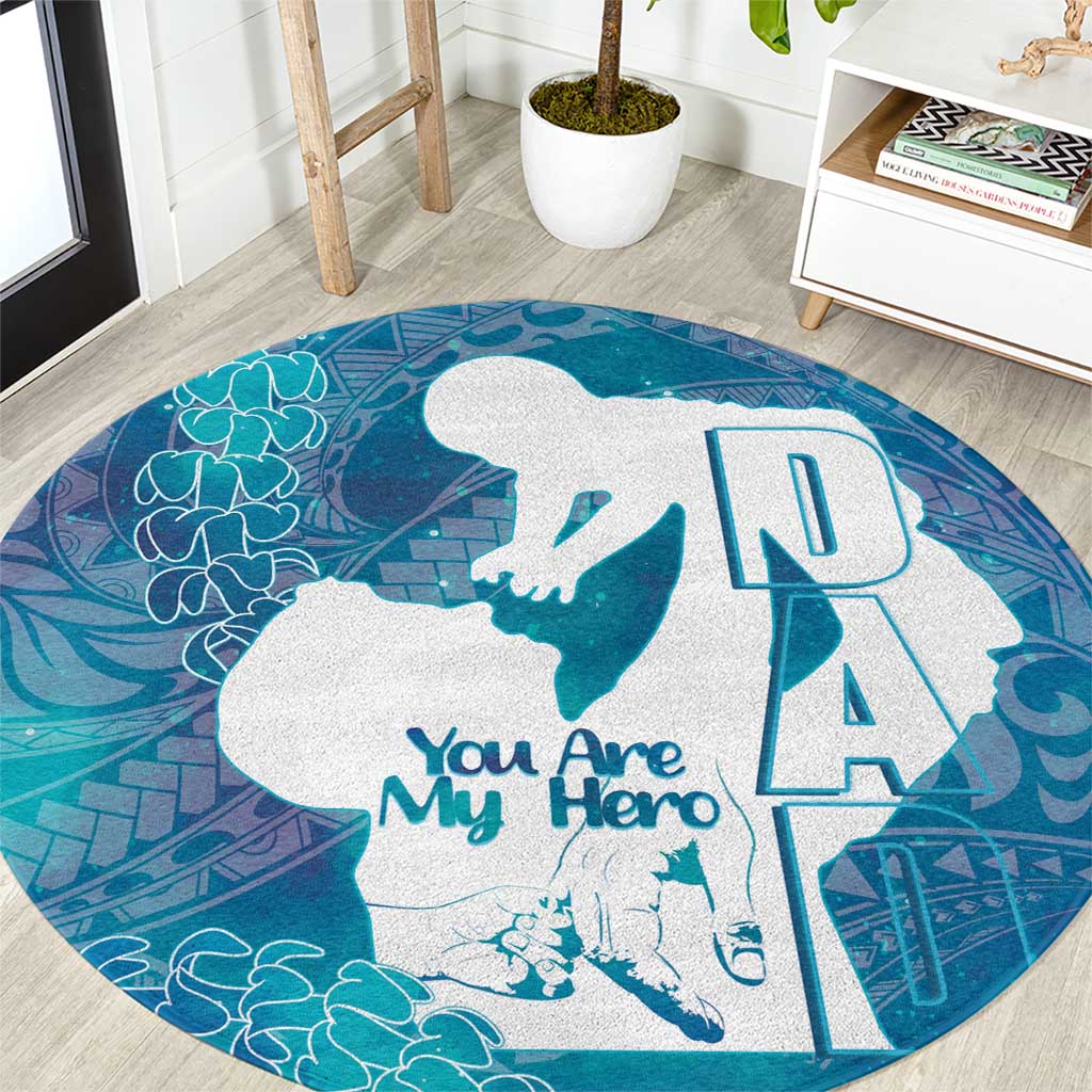 Turquoise Polynesia Father's Day Round Carpet Dad You Are My Hero