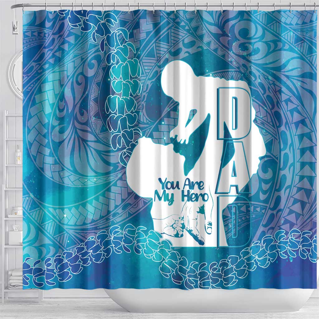 Turquoise Polynesia Father's Day Shower Curtain Dad You Are My Hero