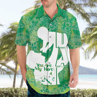 Green Polynesia Father's Day Hawaiian Shirt Dad You Are My Hero
