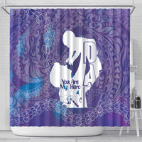Purple Polynesia Father's Day Shower Curtain Dad You Are My Hero