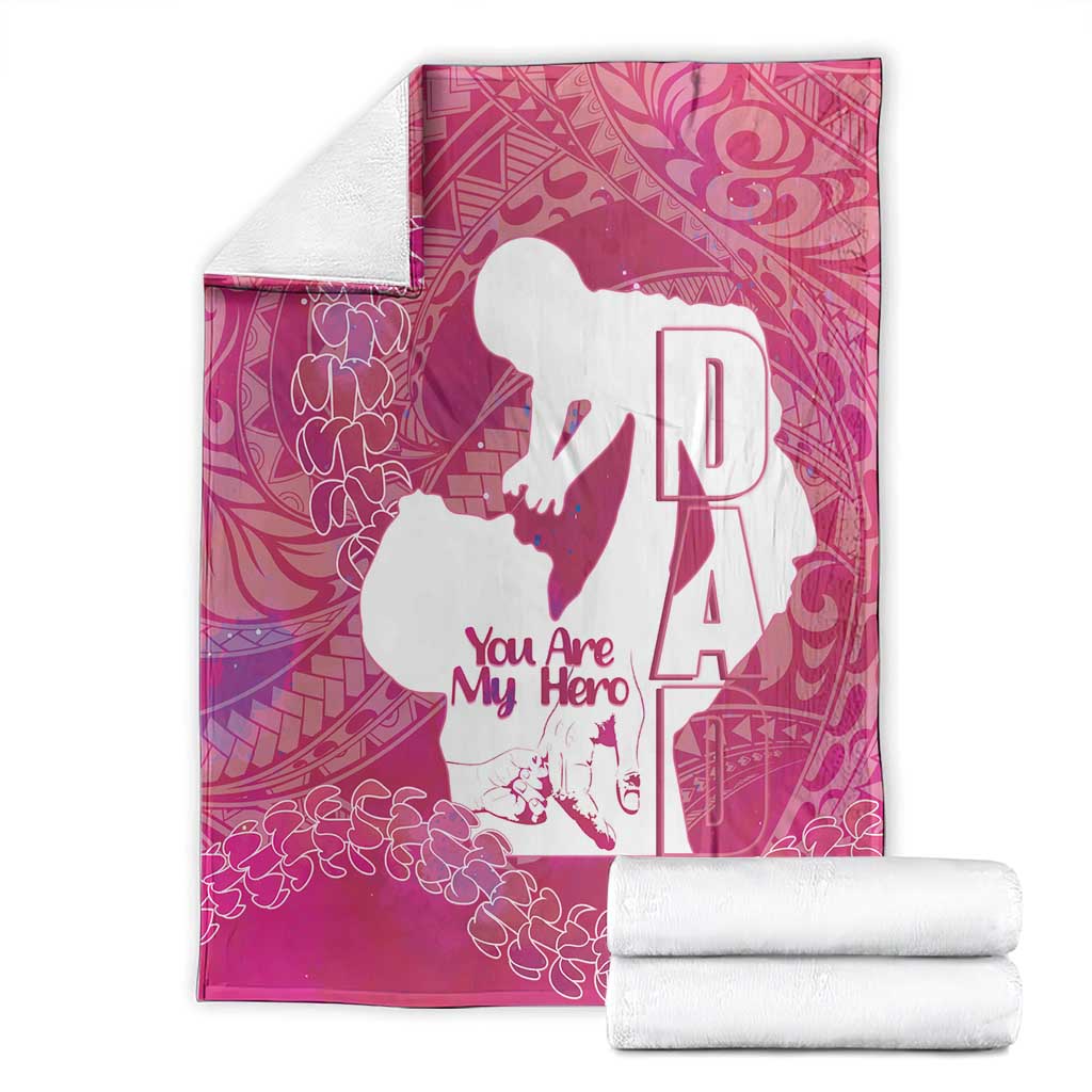Pink Polynesia Father's Day Blanket Dad You Are My Hero