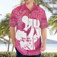 Pink Polynesia Father's Day Hawaiian Shirt Dad You Are My Hero