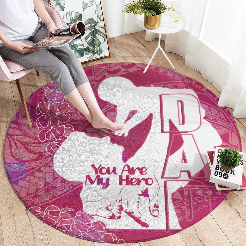Pink Polynesia Father's Day Round Carpet Dad You Are My Hero