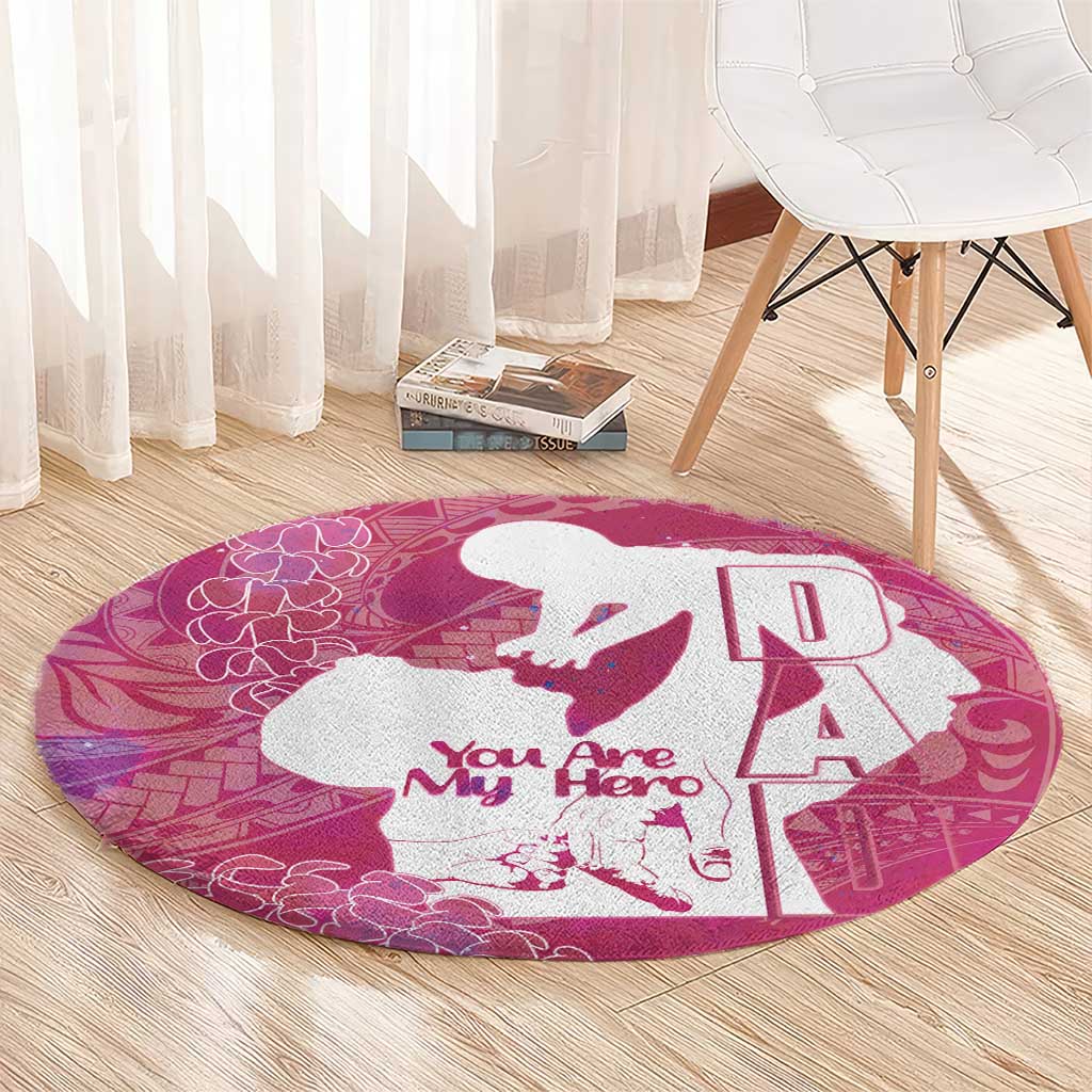 Pink Polynesia Father's Day Round Carpet Dad You Are My Hero