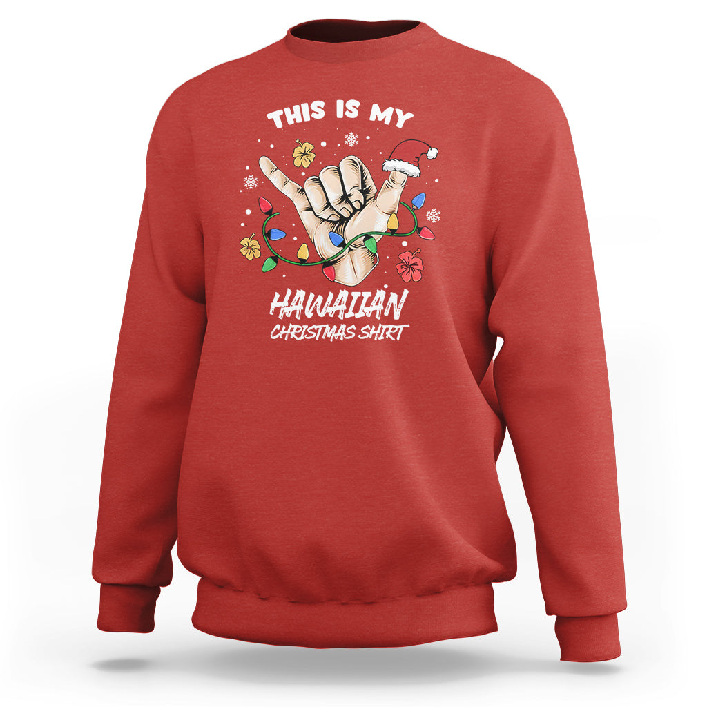 This Is My Hawaiian Christmas Shirt Tropical Xmas Hawaii Shaka Sweatshirt TS02 Red - Polynesian Pride