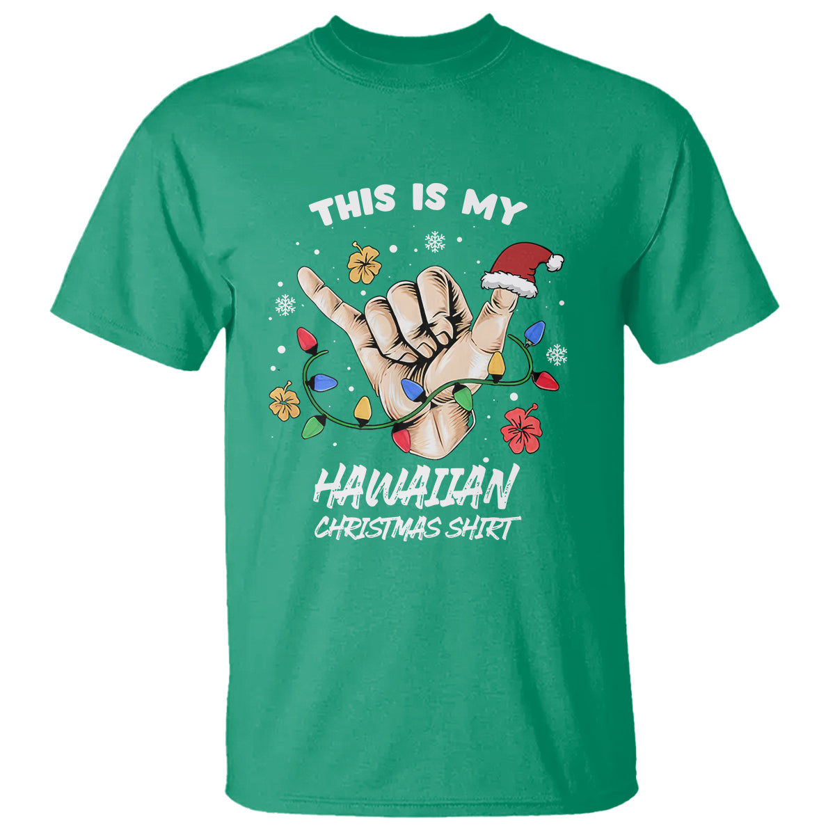 This Is My Hawaiian Christmas Shirt Tropical Xmas Hawaii Shaka T Shirt TS02 Irish Green - Polynesian Pride
